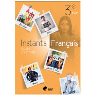 Instants Français 3e TQ/P - Cahier d'activités
